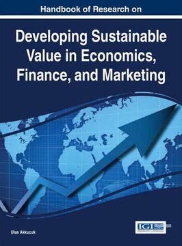 portada Developing Sustainable Value in Economics, Finance, and Marketing (Advances in Finance, Accounting, and Economics)