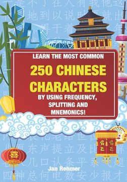 portada Learn the most common 250 Chinese characters: By using frequency, splitting and mnemonics