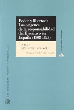 portada Poder y libertad:: los orígenes de la responsabilidad del Ejecutivo en España (1808-1823). (Estudios Constitucionales)