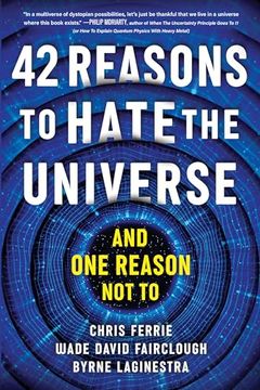 portada 42 Reasons to Hate the Universe: (And one Reason not to) [Soft Cover ] (en Inglés)