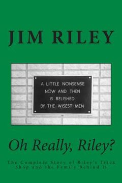 portada Oh Really, Riley?: The Complete Story of Riley's Trick Shop and the Family Behind It (en Inglés)