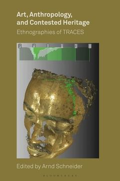 portada Art, Anthropology, and Contested Heritage: Ethnographies of TRACES (en Inglés)