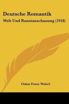 portada deutsche romantik: welt und runstanschauung (1918) (en Inglés)