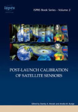 portada Post-Launch Calibration of Satellite Sensors: Proceedings of the International Workshop on Radiometric and Geometric Calibration, December 2003, Mississippi, Usa. (Isprs Book Series) (en Inglés)