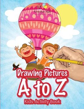 portada Drawing Pictures A to Z: Kids Activity Book Book (en Inglés)