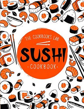 portada Sushi Cookbook: The Step-By-Step Sushi Guide for Beginners With Easy to Follow, Healthy, and Tasty Recipes. How to Make Sushi at Home Enjoying 101 Easy Sushi and Sashimi Recipes. Your Sushi Made Easy (en Inglés)