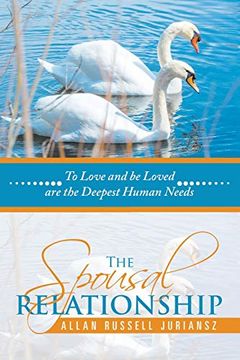 portada The Spousal Relationship: To Love and be Loved are the Deepest Human Needs (en Inglés)