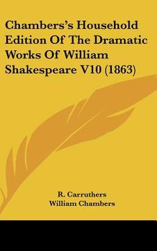 portada chambers's household edition of the dramatic works of william shakespeare v10 (1863) (en Inglés)
