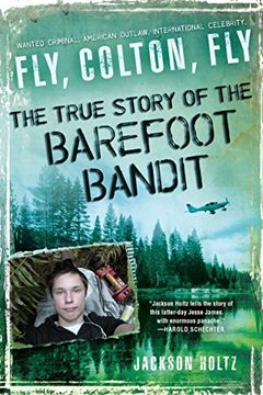 portada Fly, Colton, Fly: The True Story of the Barefoot Bandit (in English)