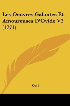 portada les oeuvres galantes et amoureuses d'ovide v2 (1771) (en Inglés)