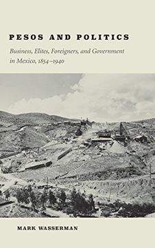 portada Pesos and Politics: Business, Elites, Foreigners, and Government in Mexico, 1854-1940 (en Inglés)