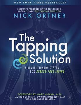 portada The Tapping Solution: A Revolutionary System for Stress-Free Living 
