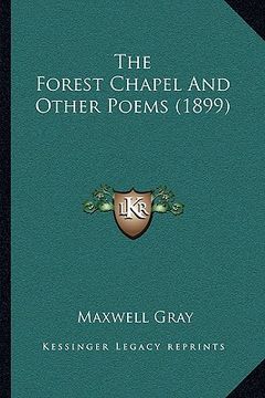 portada the forest chapel and other poems (1899) (en Inglés)