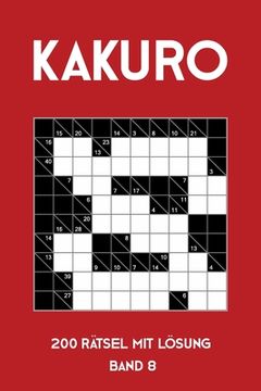 portada Kakuro 200 Rätsel mit Lösung Band 10: Kreuzsummen Rätselheft mit Lösung, Puzzle (en Alemán)