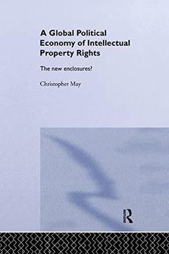 portada The Global Political Economy of Intellectual Property Rights: The new Enclosures? (Ripe Series in Global Political Economy) (en Inglés)