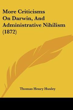 portada more criticisms on darwin, and administrative nihilism (1872) (en Inglés)