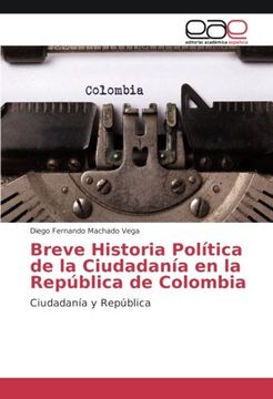 portada Breve Historia Política de la Ciudadanía en la República de Colombia: Ciudadanía y República