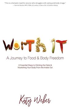 portada Worth it: A Journey to Food & Body Freedom: Six Essential Steps to Ditching the Diets & Nourishing Your Body From the Inside out (in English)