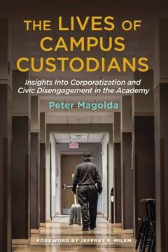portada The Lives of Campus Custodians: Insights into Corporatization and Civic Disengagement in the Academy