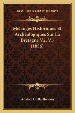 portada Melanges Historiques Et Archeologiques Sur La Bretagne V2, V3 (1856) (in French)