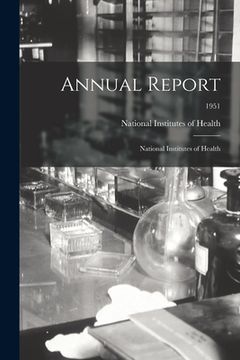 portada Annual Report: National Institutes of Health; 1951 (en Inglés)