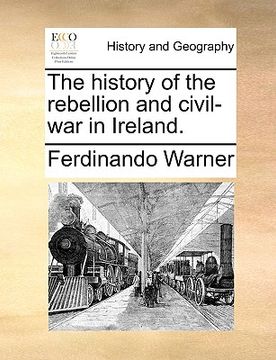 portada the history of the rebellion and civil-war in ireland. (en Inglés)