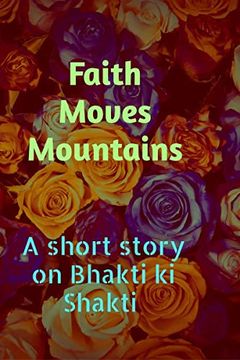 portada Faith Moves Mountains: A Short Story on Bhakti ki Shakti (en Inglés)
