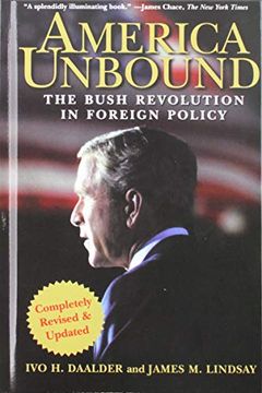 portada America Unbound: The Bush Revolution in Foreign Policy (en Inglés)