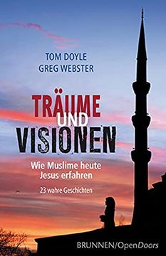 portada Träume und Visionen: Wie Muslime Heute Jesus Erfahren 23 Wahre Geschichten (in German)