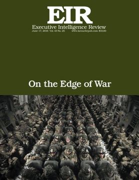 portada On the Edge of War: Executive Intelligence Review; Volume 43, Issue 25