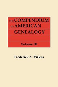portada the compendium of american genealogy: first familise of america. a genealogical encyclopedia of the united states. in seven volumes. volume iii (1928)