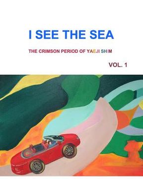 portada I See the Sea: The Crimson Period of Yaeji Shim Vol. 1 (in English)