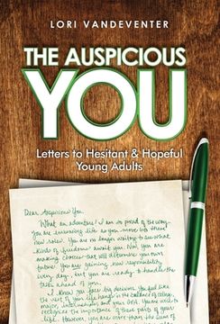 portada The Auspicious You: Letters to Hesitant and Hopeful Young Adults (en Inglés)