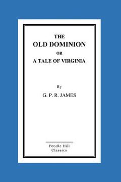 portada The Old Dominion or a Tale of Virginia