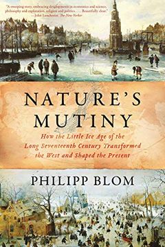 portada Nature's Mutiny: How the Little ice age of the Long Seventeenth Century Transformed the West and Shaped the Present 