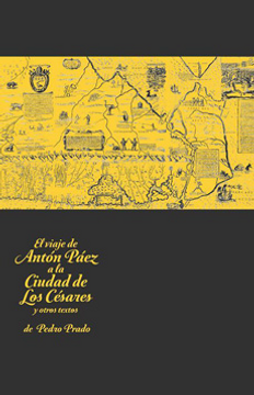 portada El Viaje de Anton Paez a la Ciudad de los Cesares y Otros Textos