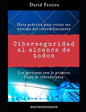 portada Ciberseguridad al Alcance de Todos: Guia Práctica Para Evitar ser Víctima del Ciberdelincuente (in Spanish)