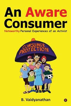 portada An Aware Consumer: Noteworthy Personal Experiences of an Activist (en Inglés)