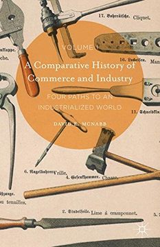 portada 1: A Comparative History of Commerce and Industry, Volume I: Four Paths to an Industrialized World