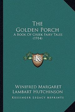 portada the golden porch: a book of greek fairy tales (1914) (en Inglés)