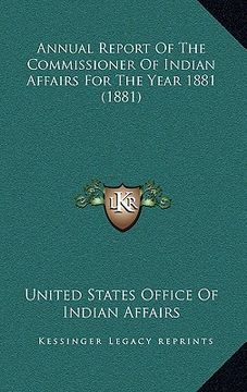 portada annual report of the commissioner of indian affairs for the year 1881 (1881) (en Inglés)
