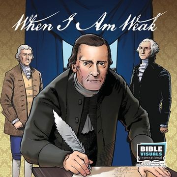 portada When I Am Weak: The Story of One of America's Founding Fathers (en Inglés)