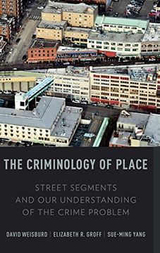 portada The Criminology of Place: Street Segments and our Understanding of the Crime Problem (in English)