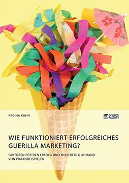 portada Wie Funktioniert Erfolgreiches Guerilla Marketing? Faktoren für den Erfolg und Misserfolg Anhand von Praxisbeispielen (en Alemán)