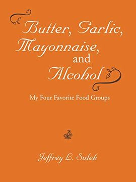 portada Butter, Garlic, Mayonnaise, and Alcohol (en Inglés)