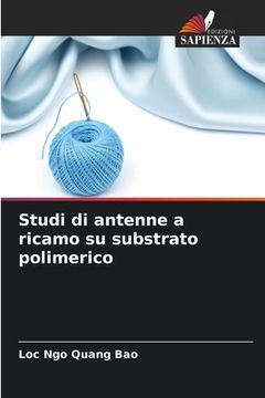 portada Studi di antenne a ricamo su substrato polimerico (en Italiano)
