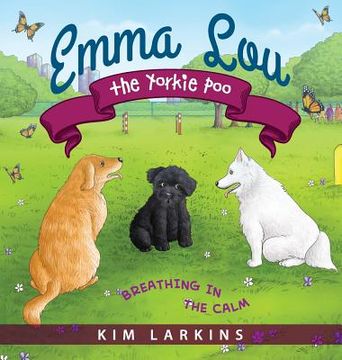 portada Emma Lou the Yorkie Poo: Breathing in the Calm (in English)