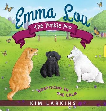 portada Emma Lou the Yorkie Poo: Breathing in the Calm (en Inglés)