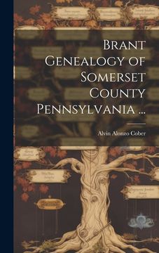 portada Brant Genealogy of Somerset County Pennsylvania ... (in English)