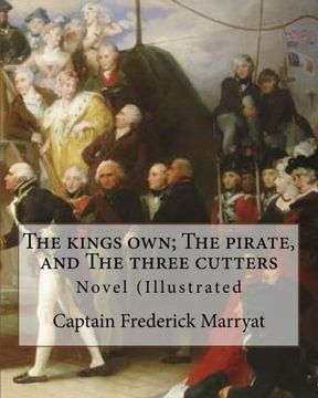 portada The kings own; The pirate, and The three cutters. By: Captain Frederick Marryat, introduction By: W. L. Courtney (1850 – 1 November 1928).: Novel (Illustrated